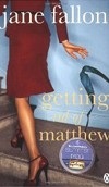 Getting Rid of Matthew (Jane Fallon)