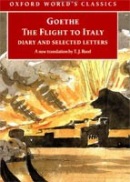 Flight to Italy: Diary and Selected Letters (Oxford World's Classics) (Johann Wolfgang von Goethe)