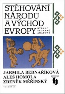 Stěhování národů a východ Evropy (Jarmila Bednaříková, Jarmila Bednaříková, Aleš Homola, Zdeněk Měřínský, Zdeněk Měřínský)