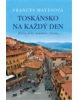 Toskánsko na každý den (Frances Mayes)