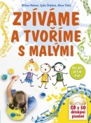 Zpíváme a tvoříme s malými (Milena Ráková, Alena Tichá, Ljuba Štíplová)
