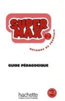 Super Max 2 Guide pedagogique - metodická príručka pre učiteľa (Denisot, H.)