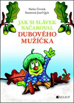 Jak si Slávek načaroval dubového mužíčka (Václav Čtvrtek)