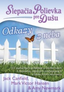 Slepačia polievka pre dušu Odkazy z neba (Mark Victor Hansen, Ann Newmarková, Jack Canfield)