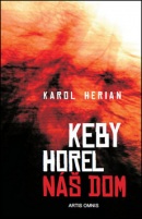 Keby horel náš dom (Karol Herian)