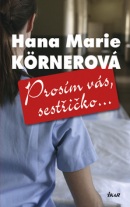 Prosím vás, sestřičko... (Hana Marie Körnerová)