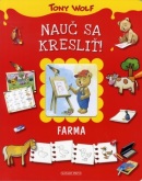 Nauč sa kresliť! Farma (Tony Wolf)