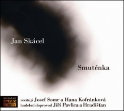 Smuténka (Hana Kofránková, Jiří Pavlica, Jiří Pavlica, Josef Somr, Josef Somr, Jan Skácel, Jan Skácel)