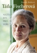 Táňa Fischerová Nežít jen pro sebe (Daniela Brůhová, Táňa Fischerová)