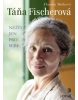 Táňa Fischerová Nežít jen pro sebe (Daniela Brůhová, Táňa Fischerová)