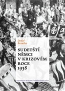 Sudetští Němci v krizovém roce 1938 (Detlef Brandes)