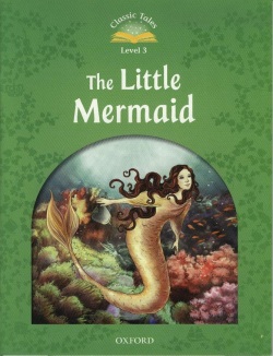 Classic Tales New Edition 3 Little Marmaid (Sue Arengo)