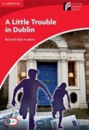 Cambridge Discovery Readers 1 A Little Trouble in Dublin (Richard MacAndrew)