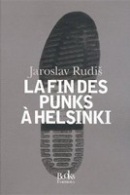 La fin des punks à Helsinki (Jaroslav Rudiš)