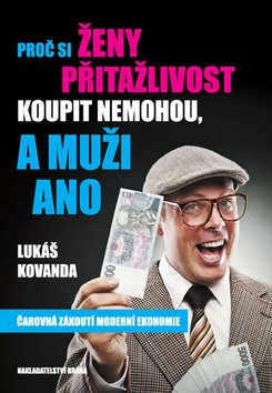 Proč si ženy přitažlivost koupit nemohou a muži ano (Lukáš Kovanda)