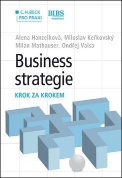 Business strategie krok za krokem (Alena Hanzelková, Milan Mathauser, Miloslav Keřkovský)