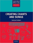 Primary Resource Books for Teachers - Creating Chants and Songs + CD (Graham, C.)