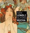 Alfons Mucha Plakáty ze sbírky Ivana Lendla (kolektív)