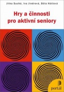 Hry a činnosti pro aktivní seniory (Jitka Suchá, Iva Jindrová, Běla Hátlová)