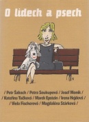 O lidech a psech (Petra Soukupová, Kateřina Tučková, Petr Šabach)