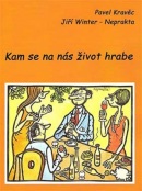 Kam se na nás život hrabe (Pavel Kravěc, Jiří Winter-Neprakta)