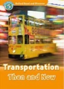 Oxford Read and Discover 5 Transportation Then and Now (C. Advisor, Hazel Geatches, Jonathan Clegg)