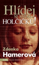 Hlídej si svou holčičku! (Zdenka Hamerová)