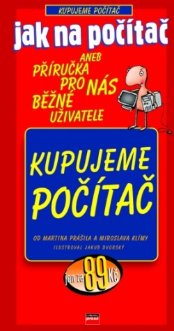 Jak na počítač Kupujeme počítač (Miroslav Klíma, Miroslav Klíma, Martin Prášil)