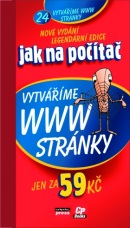 Jak na počítač Vytváříme WWW stránky (Petr Broža)