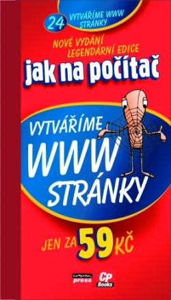 Jak na počítač Vytváříme WWW stránky (Petr Broža)