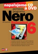 Napaľujeme CD a DVD pomocou programu NERO 6 RELOADED (Jiří Hlavenka)