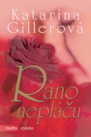 Ráno nepláču (Katarína Gillerová)