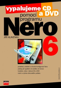 Vypalujeme CD a DVD pomocí programu NERO 6 (Jiří Hlavenka)