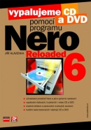 Vypalujeme CD a DVD pomocí programu NERO 6 RELOADED (Jiří Hlavenka)