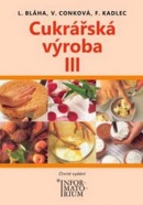 Cukrářská výroba III (Ludvík Bláha, Věra Conková, František Kadlec)