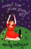 Zoufalé ženy dělají zoufalé věci (Halina Pawlowská)