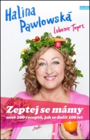Zeptej se mámy aneb 100 receptů, jak se dožít 100 let (Lubomír Teprt, Halina Pawlowská)
