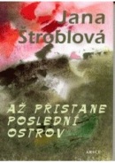 Až přistane poslední ostrov (Jana Štroblová)