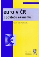 Euro v ČR z pohledu ekonomů (Mojmír Helísek)