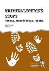 Kriminalistické stopy - Teorie, metodologie, praxe (Viktor Porada, Jiří Straus)