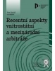 Recentní aspekty vnitrostátní a mezinárodní arbitráže (Petr Dobiáš, kolektív)