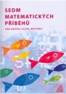 Sedm matematických příběhů pro Aničku,Filipa,Matýska (Jana Vaňková)