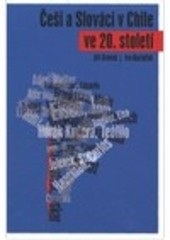 Češi a Slováci v Chile ve 20. století, 2.vydání (Ivo Barteček, Jiří Jiránek)