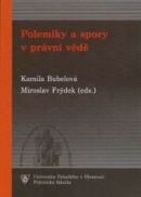 Polemiky a spory v právní vědě (Kamila Bubelová, Miroslav Frýdek)