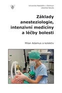 Základy anesteziologie, intenzivní medicíny a léčby bolesti (Milan Adamus)