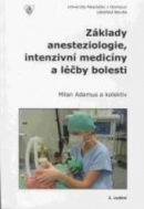 Základy anesteziologie, intenzivní medicíny a léčby bolesti 2. vydání (Milan Adamus)
