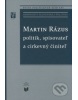 Martin Rázus politik, spisovateľ a cirkevný učiteľ (Kolektív autorov)