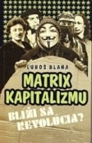 Matrix kapitalizmu / Blíži sa revolúcia? (Ľuboš Blaha)