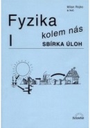 Fyzika kolem nás (Fyzika 1) - sbírka úloh (Milan Rojko, kolektív)