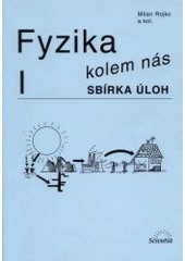 Fyzika kolem nás (Fyzika 1) - sbírka úloh (Milan Rojko, kolektív)